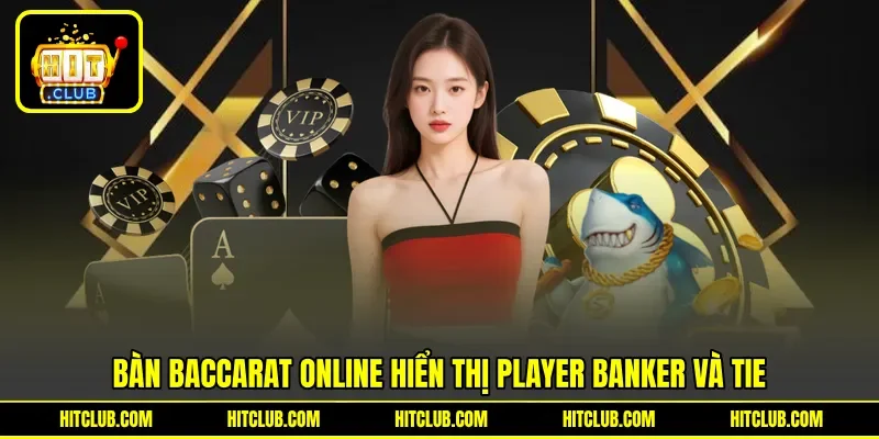 Bàn Baccarat online hiển thị Player Banker và Tie Bàn Baccarat online hiển thị Player Banker và Tie