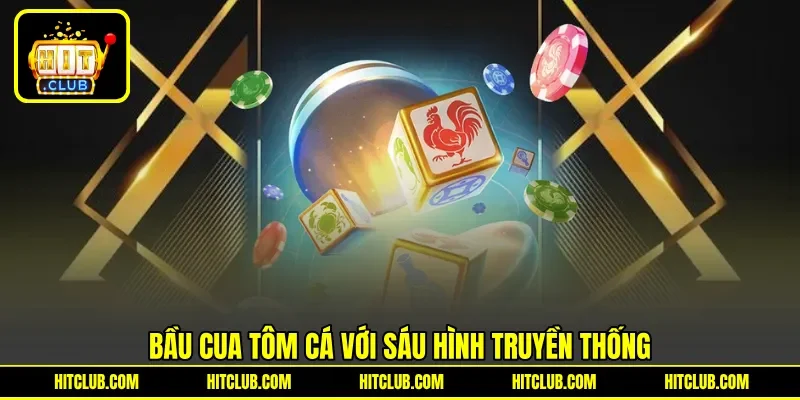 Bầu cua tôm cá với sáu hình truyền thống Bầu cua tôm cá với sáu hình truyền thống