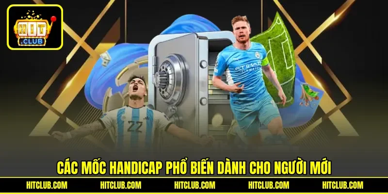 Các mốc handicap phổ biến dành cho người mới Các mốc handicap phổ biến dành cho người mới
