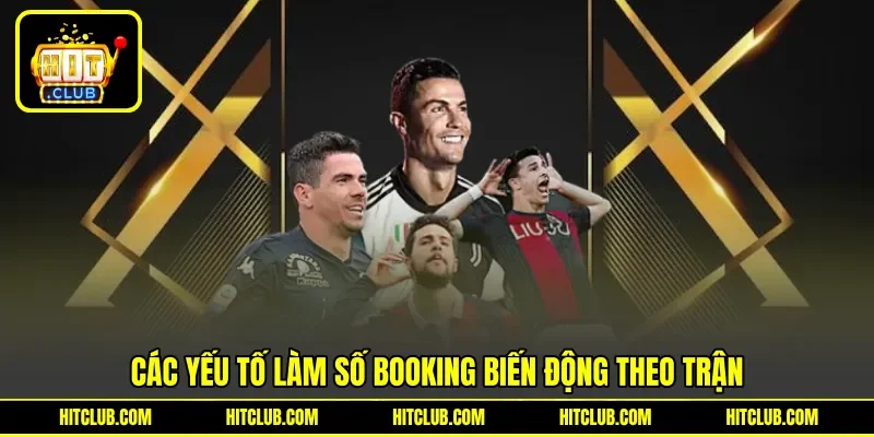 Các yếu tố làm số booking biến động theo trận