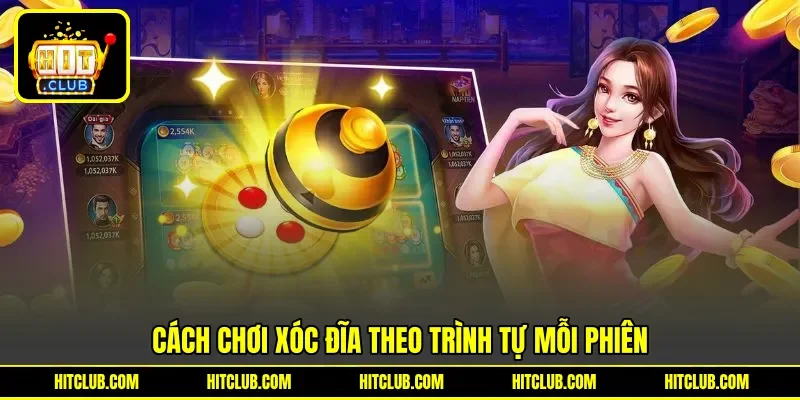Cách chơi xóc đĩa theo trình tự mỗi phiên
