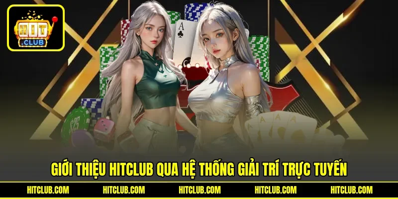 Giới thiệu HITCLUB qua hệ thống giải trí trực tuyến Giới thiệu HITCLUB qua hệ thống giải trí trực tuyến
