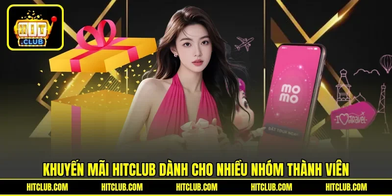 Khuyến mãi HITCLUB dành cho nhiều nhóm thành viên Khuyến mãi HITCLUB dành cho nhiều nhóm thành viên