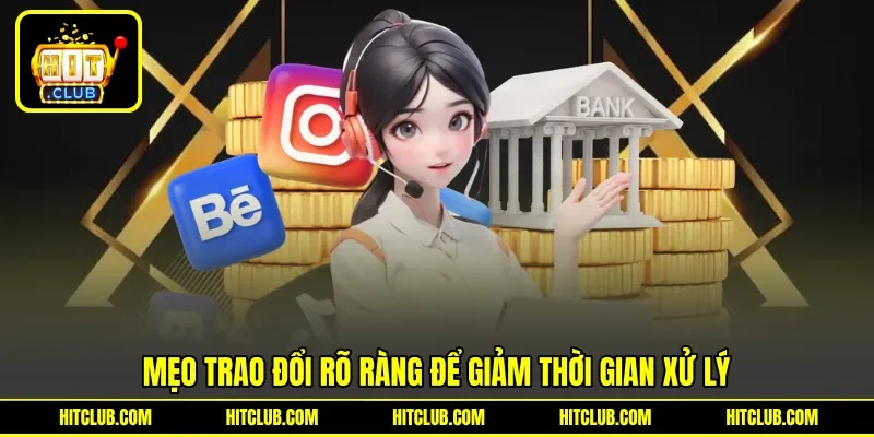 Mẹo trao đổi rõ ràng để giảm thời gian xử lý Mẹo trao đổi rõ ràng để giảm thời gian xử lý