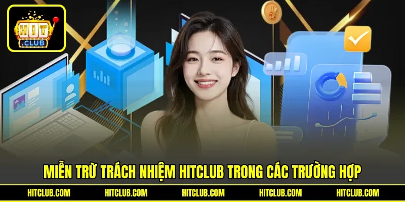 Miễn trừ trách nhiệm HITCLUB trong các trường hợp