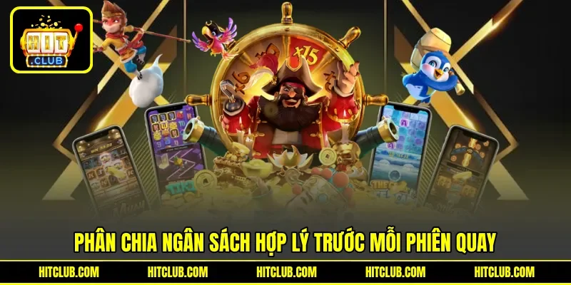 Phân chia ngân sách hợp lý trước mỗi phiên quay Phân chia ngân sách hợp lý trước mỗi phiên quay
