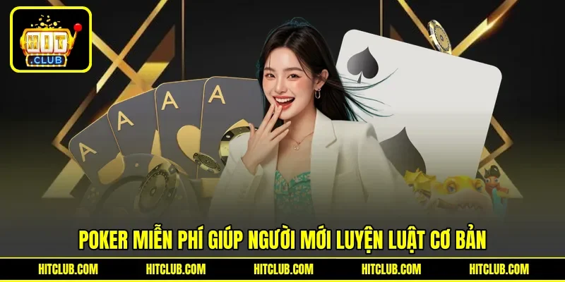 Poker miễn phí giúp người mới luyện luật cơ bản