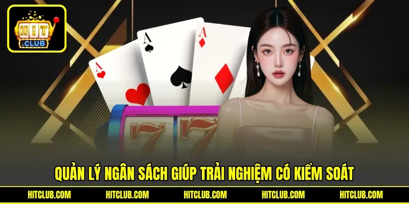 Quản lý ngân sách giúp trải nghiệm có kiểm soát