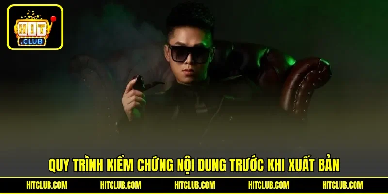 Quy trình kiểm chứng nội dung trước khi xuất bản