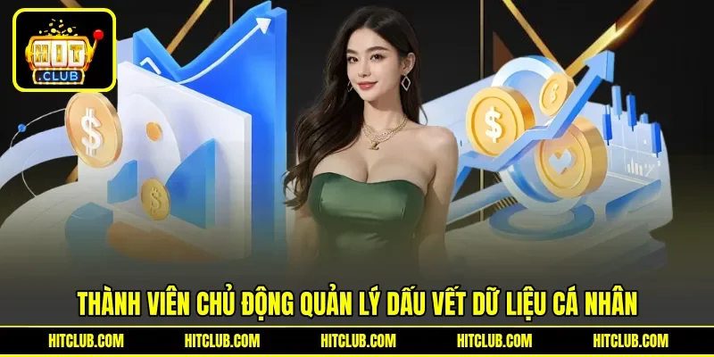 Thành viên chủ động quản lý dấu vết dữ liệu cá nhân