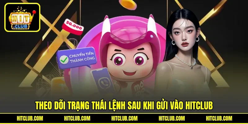 Theo dõi trạng thái lệnh sau khi gửi vào HITCLUB