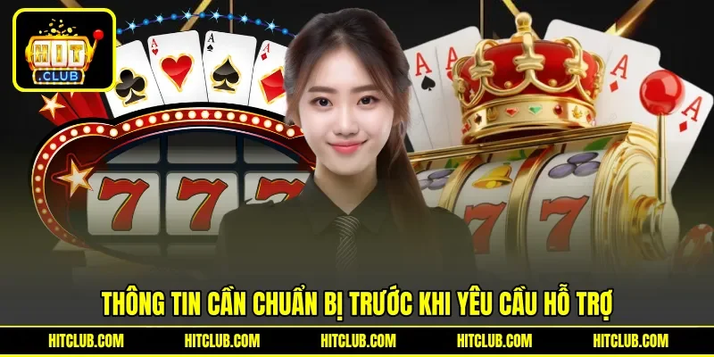 Thông tin cần chuẩn bị trước khi yêu cầu hỗ trợ Thông tin cần chuẩn bị trước khi yêu cầu hỗ trợ